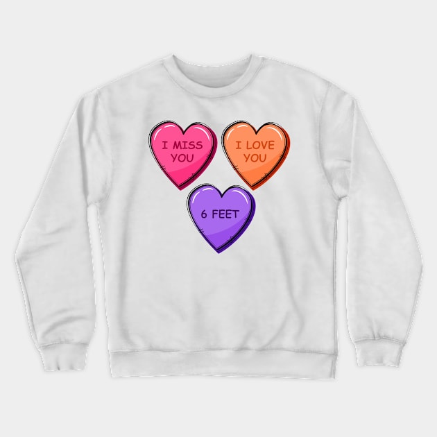 Quarantine Valentine Candy Heart 6 Feet Crewneck Sweatshirt by lunamoonart